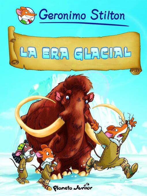 Title details for La era glacial by Geronimo Stilton - Wait list